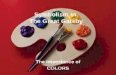 Symbolism in The Great Gatsby The Importance of COLORS.