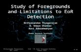 Indo – SA Joint Astronomy Workshop, August 2012 / 22 Study of Foregrounds and Limitations to EoR Detection Nithyanandan Thyagarajan N. Udaya Shankar Ravi.