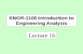 Lecture 16 ENGR-1100 Introduction to Engineering Analysis.