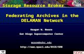 Federating Archives in the DELAMAN Network Reagan W. Moore San Diego Supercomputer Center moore@sdsc.edu  Storage Resource.