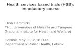 Health services based trials (HSB): introductory course Elina Hemminki THL, Universities of Helsinki and Tampere (National Institute for Health and Welfare)