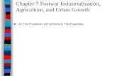 Chapter 7 Postwar Industrialization, Agriculture, and Urban Growth ■#2 The Problems of Farmers & The Populists.