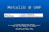 Metalib @ UWF The Metalib Implementation Committee Ray Uzwyshyn, Caroline Thompson, Melissa Finley Gonzalez, Lynn Shay, Bryan Reingruber, Don Thompson.