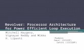 Revolver: Processor Architecture for Power Efficient Loop Execution Mitchell Haygena, Vignayan Reddy and Mikko H. Lipasti -Padmini Gaur( 13IS15F) Sanchi.