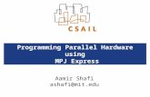 Programming Parallel Hardware using MPJ Express Aamir Shafi ashafi@mit.edu.