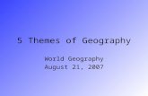 5 Themes of Geography World Geography August 21, 2007.