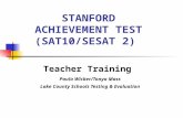 STANFORD ACHIEVEMENT TEST (SAT10/SESAT 2) Teacher Training Paula Wicker/Tonya Mass Lake County Schools Testing & Evaluation.