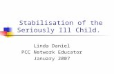 Stabilisation of the Seriously Ill Child. Linda Daniel PCC Network Educator January 2007.