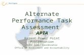 Alternate Performance Task Assessment APTA Parent Power Point Presentation Beth Judy, Coordinator Office of Assessment and Accountability 1.