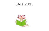 SATs 2015. SATs - Standard Assessment Tests - are used to measure progress. * Progress from Key Stage 1 to Key Stage 2 is measured. On average a child.