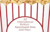 12 International Politics: Apocalypse Now and Then.
