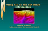 Using GIS in the LEA World Introduction Henning Schreiber Calaveras County Environmental Health.