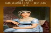 JANE AUSTEN 16 th DECEMBER 1775 – 18 th JUNE 1817.
