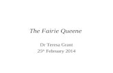 The Fairie Queene Dr Teresa Grant 25 th February 2014.