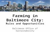 Farming in Baltimore City: Rules and Opportunities Baltimore Office of Sustainability.