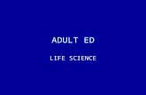 ADULT ED LIFE SCIENCE. Safety contract Scientific method Human body: anatomy & physiology Cell.