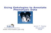 Using Ontologies to Annotate Phenotypic Data Janan T. Eppig December 2008  Mouse Genome Informatics.