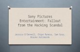 Sony Pictures Entertainment: Fallout from the Hacking Scandal Jessica O’Donnell, Chipo Runesu, Sam Gray, Brooke Katzmarek.