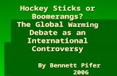 Hockey Sticks or Boomerangs? The Global Warming Debate as an International Controversy By Bennett Pifer 2006.