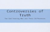 Controversies of Truth Two God Fearing Men and Their Differences.