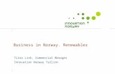Business in Norway. Renewables Tiina Link, Commercial Manager Innovation Norway Tallinn.