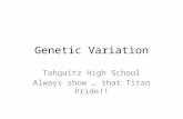 Genetic Variation Tahquitz High School Always show  that Titan Pride!!