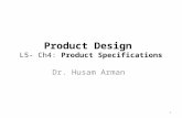 Product Design L5- Ch4: Product Specifications Dr. Husam Arman 1.