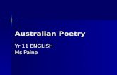 Australian Poetry Yr 11 ENGLISH Ms Paine. Modern Australian Poetry We will study a range of Australian poets We will study a range of Australian poets