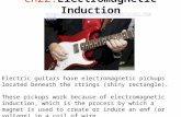 Ch22:Electromagnetic Induction Electric guitars have electromagnetic pickups located beneath the strings (shiny rectangle). These pickups work because.