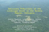 Emissions Reductions at the landscape level in the Oromia Region, Ethiopia Ararsa Regassa, Lulu Likassa, Sertse Sebuh, Tesfaye Gonfa, Tsegaye Tadesse,