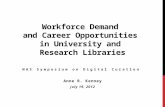 Workforce Demand and Career Opportunities in University and Research Libraries NAS Symposium on Digital Curation Anne R. Kenney July 19, 2012.