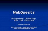 WebQuests Integrating Technology into the Classroom Michele Mislevy .