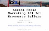 Social Media Marketing 101 for Ecommerce Sellers Sandi Garcia January 21, 2014   1.