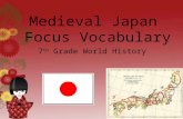 Medieval Japan Focus Vocabulary 7 th Grade World History.