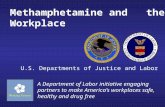Methamphetamine and the Workplace A Department of Labor initiative engaging partners to make America’s workplaces safe, healthy and drug free U.S. Departments.