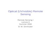 Optical (UV/visible) Remote Sensing Remote Sensing I Lecture 8 Summer 2006 B.-M. Sinnhuber.