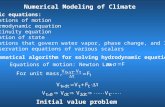 Numerical Modeling of Climate Hydrodynamic equations: 1. equations of motion 2. thermodynamic equation 3. continuity equation 4. equation of state 5. equations.