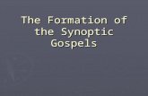 The Formation of the Synoptic Gospels. The synoptic problem ► Matthew, Mark, and Luke are so similar that they appear to have a close literary relationship.