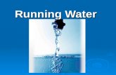 Running Water. Rivers Systems Watershed  Land from which water runs off into streams (drainage basin)
