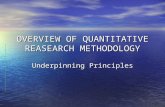 OVERVIEW OF QUANTITATIVE REASEARCH METHODOLOGY Underpinning Principles.