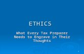 1 ETHICS What Every Tax Preparer Needs to Engrave in Their Thoughts.