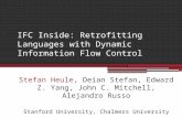 IFC Inside: Retrofitting Languages with Dynamic Information Flow Control Stefan Heule, Deian Stefan, Edward Z. Yang, John C. Mitchell, Alejandro Russo.