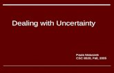 Paula Matuszek CSC 8520, Fall, 2005 Dealing with Uncertainty.