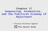 1 Chapter 17 Sequencing, Gradualism, and the Political Economy of Adjustment © Pierre-Richard Agénor The World Bank.