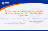 Effectively Indexing Uncertain Moving Objects for Predictive Queries School of Computing National University of Singapore Department of Computer Science.