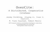 OverCite: A Distributed, Cooperative CiteSeer Jeremy Stribling, Jinyang Li, Isaac G. Councill, M. Frans Kaashoek, Robert Morris MIT Computer Science and.