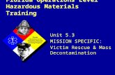 Florida Operations Level Hazardous Materials Training Unit 5.3 MISSION SPECIFIC: Victim Rescue & Mass Decontamination.