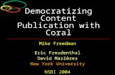Democratizing Content Publication with Coral Mike Freedman Eric Freudenthal David Mazières New York University NSDI 2004.