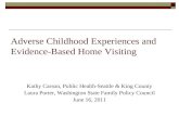 Adverse Childhood Experiences and Evidence-Based Home Visiting Kathy Carson, Public Health-Seattle & King County Laura Porter, Washington State Family.