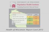 Health of Wisconsin: Report Card 2013. Grading Health Wisconsin’s grade for health is based on two ways of measuring health: 1) length of life and 2)